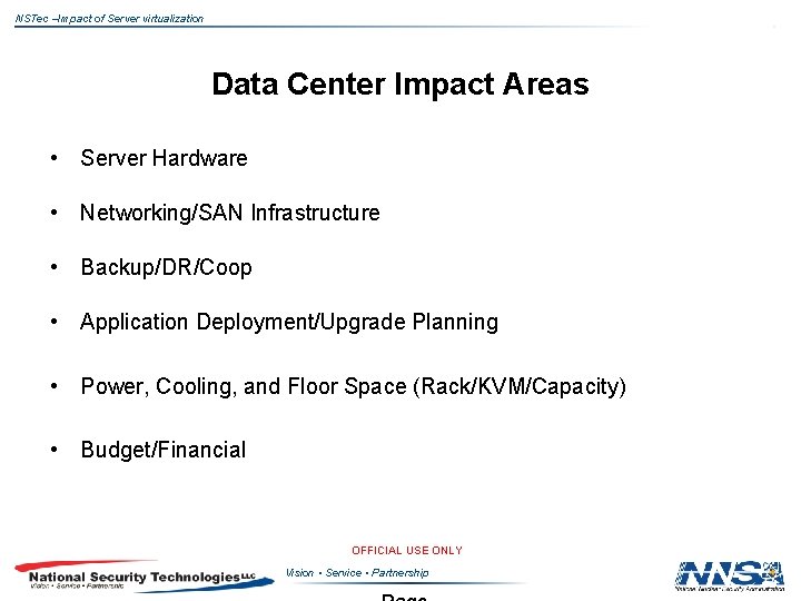 NSTec –Impact of Server virtualization Data Center Impact Areas • Server Hardware • Networking/SAN