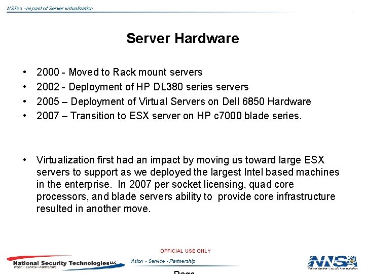 NSTec –Impact of Server virtualization Server Hardware • • 2000 - Moved to Rack