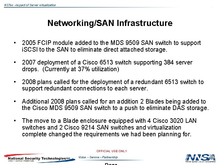 NSTec –Impact of Server virtualization Networking/SAN Infrastructure • 2005 FCIP module added to the