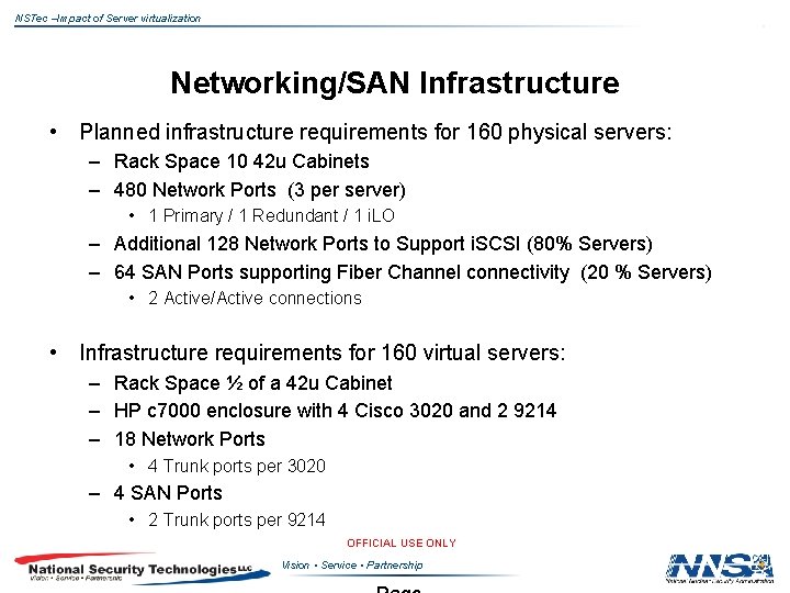 NSTec –Impact of Server virtualization Networking/SAN Infrastructure • Planned infrastructure requirements for 160 physical