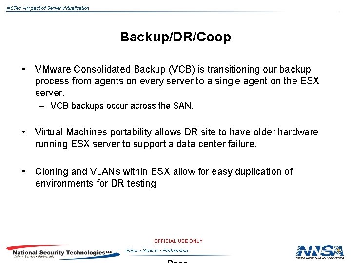 NSTec –Impact of Server virtualization Backup/DR/Coop • VMware Consolidated Backup (VCB) is transitioning our