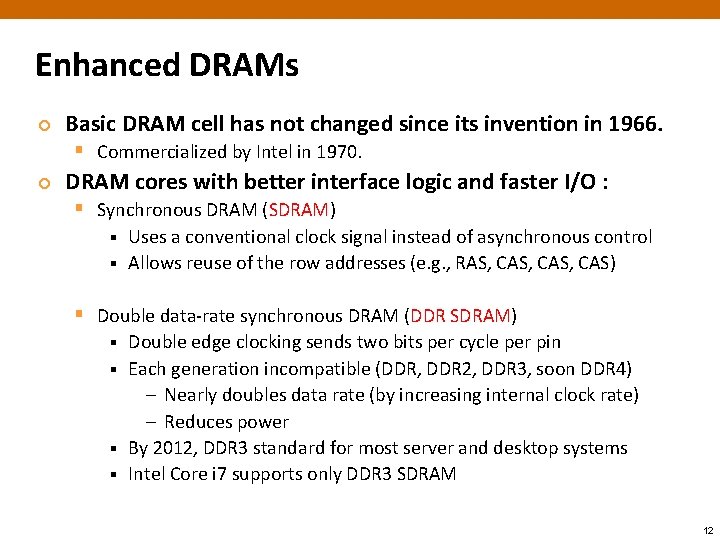 Enhanced DRAMs ¢ Basic DRAM cell has not changed since its invention in 1966.