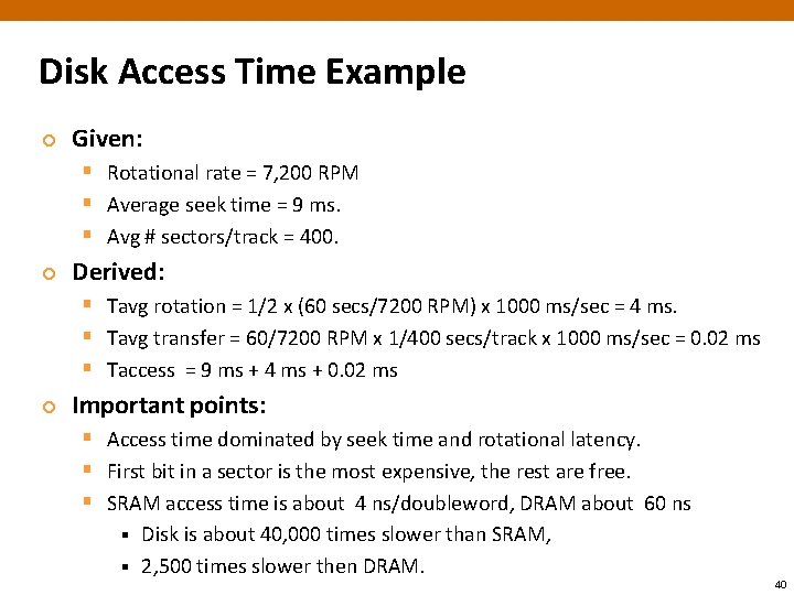 Disk Access Time Example ¢ Given: § Rotational rate = 7, 200 RPM §
