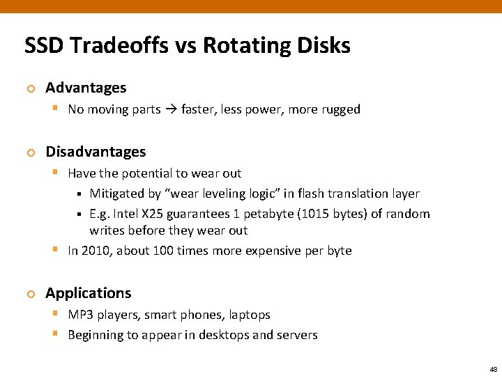 SSD Tradeoffs vs Rotating Disks ¢ Advantages § No moving parts faster, less power,