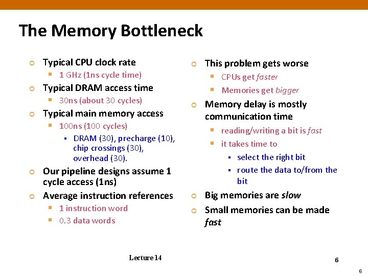 The Memory Bottleneck ¢ ¢ ¢ Typical CPU clock rate § 1 GHz (1