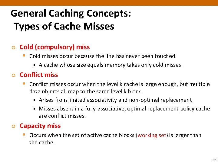 General Caching Concepts: Types of Cache Misses ¢ Cold (compulsory) miss § Cold misses