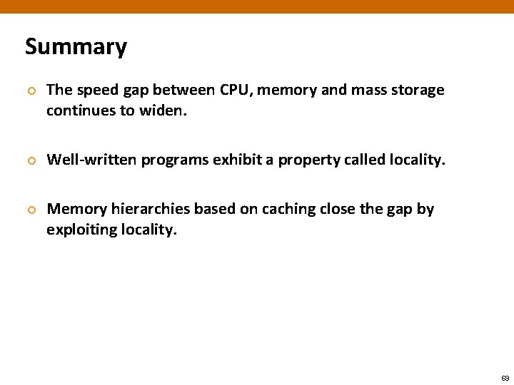 Summary ¢ ¢ ¢ The speed gap between CPU, memory and mass storage continues