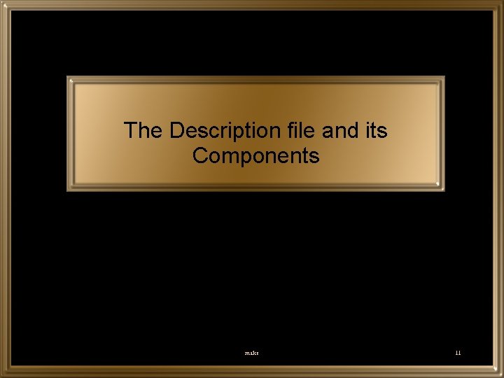 The Description file and its Components make 11 