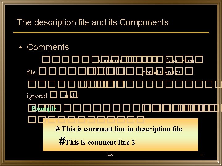 The description file and its Components • Comments ������ comment ���� description file �����������