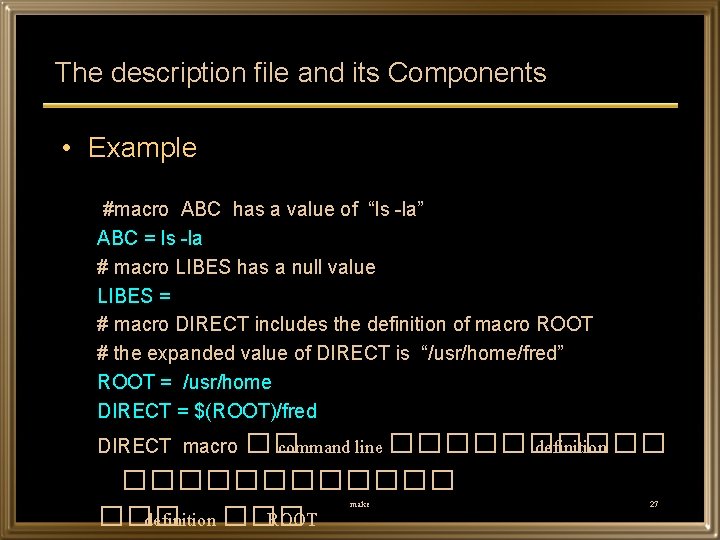 The description file and its Components • Example #macro ABC has a value of