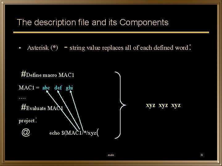 The description file and its Components • Asterisk (*) - string value replaces all