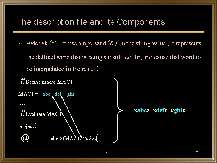 The description file and its Components • Asterisk (*) - use ampersand (&) in