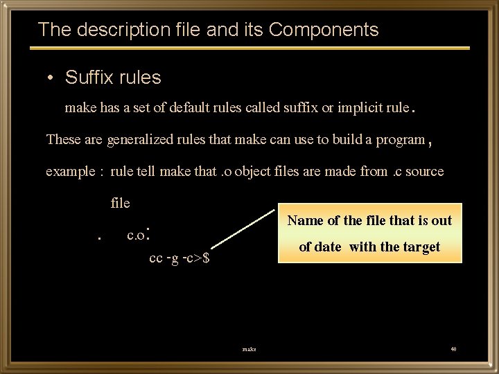 The description file and its Components • Suffix rules make has a set of