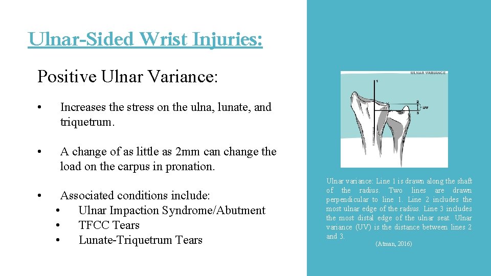 Ulnar-Sided Wrist Injuries: Positive Ulnar Variance: • Increases the stress on the ulna, lunate, Ulnar-Sided Wrist Injuries: Positive Ulnar Variance: • Increases the stress on the ulna, lunate,