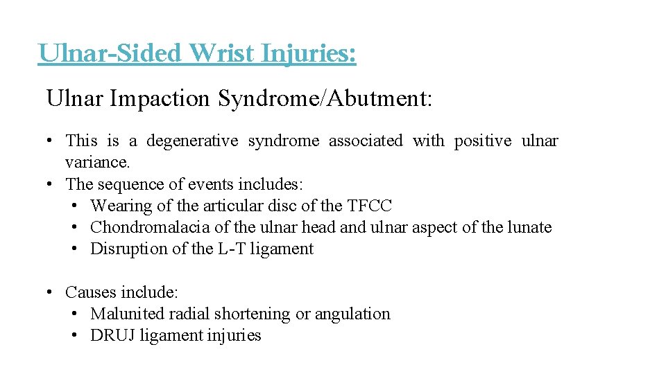 Ulnar-Sided Wrist Injuries: Ulnar Impaction Syndrome/Abutment: • This is a degenerative syndrome associated with Ulnar-Sided Wrist Injuries: Ulnar Impaction Syndrome/Abutment: • This is a degenerative syndrome associated with