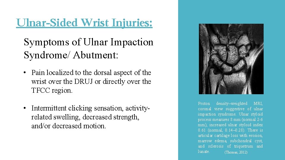 Ulnar-Sided Wrist Injuries: Symptoms of Ulnar Impaction Syndrome/ Abutment: • Pain localized to the Ulnar-Sided Wrist Injuries: Symptoms of Ulnar Impaction Syndrome/ Abutment: • Pain localized to the