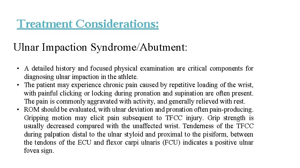 Treatment Considerations: Ulnar Impaction Syndrome/Abutment: • A detailed history and focused physical examination are Treatment Considerations: Ulnar Impaction Syndrome/Abutment: • A detailed history and focused physical examination are