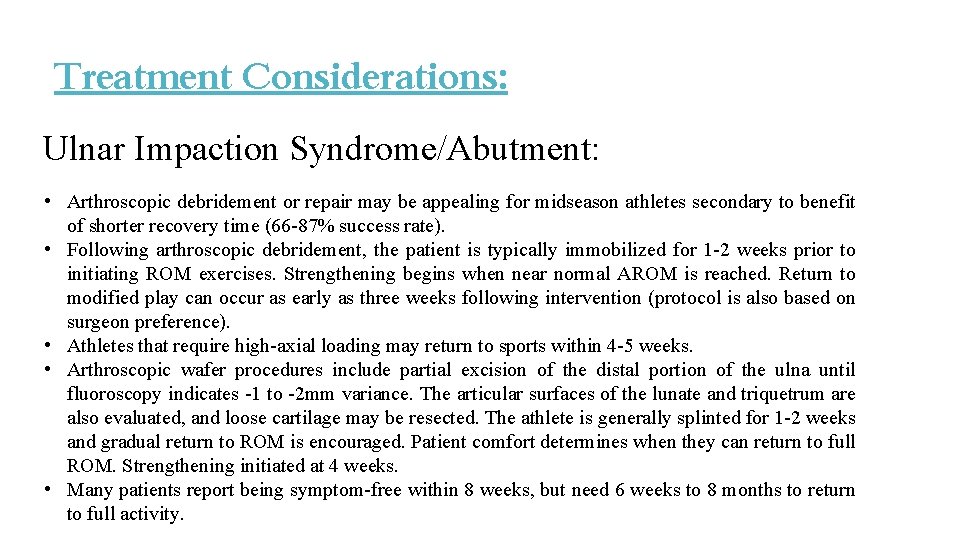 Treatment Considerations: Ulnar Impaction Syndrome/Abutment: • Arthroscopic debridement or repair may be appealing for Treatment Considerations: Ulnar Impaction Syndrome/Abutment: • Arthroscopic debridement or repair may be appealing for