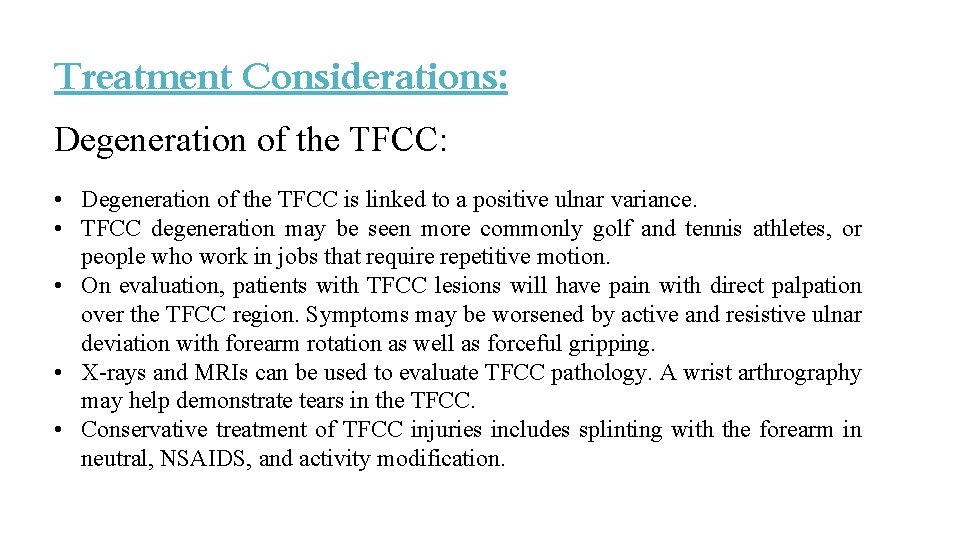 Treatment Considerations: Degeneration of the TFCC: • Degeneration of the TFCC is linked to Treatment Considerations: Degeneration of the TFCC: • Degeneration of the TFCC is linked to