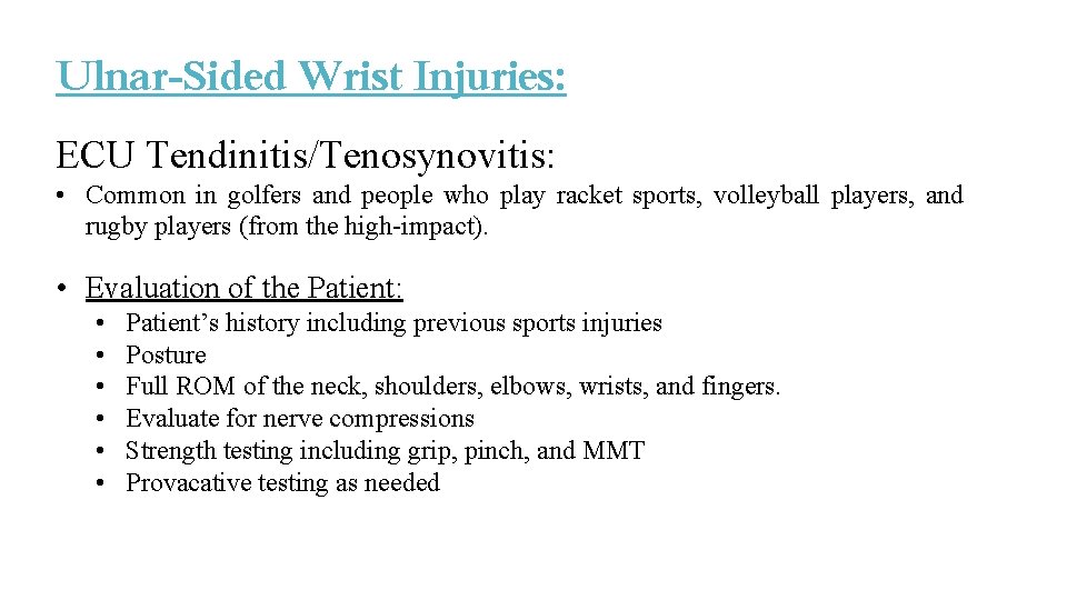 Ulnar-Sided Wrist Injuries: ECU Tendinitis/Tenosynovitis: • Common in golfers and people who play racket Ulnar-Sided Wrist Injuries: ECU Tendinitis/Tenosynovitis: • Common in golfers and people who play racket