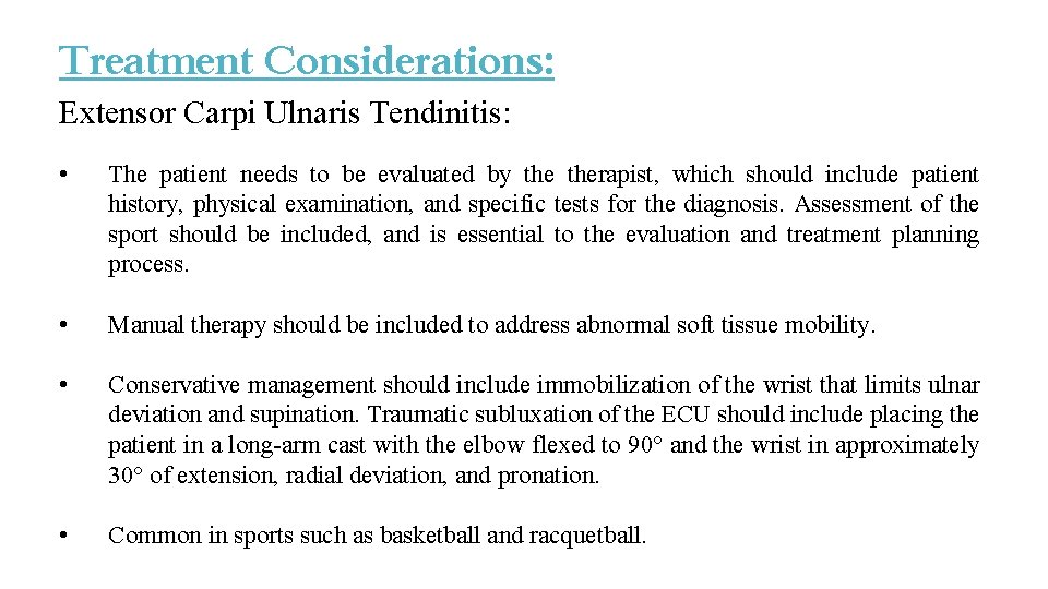Treatment Considerations: Extensor Carpi Ulnaris Tendinitis: • The patient needs to be evaluated by Treatment Considerations: Extensor Carpi Ulnaris Tendinitis: • The patient needs to be evaluated by