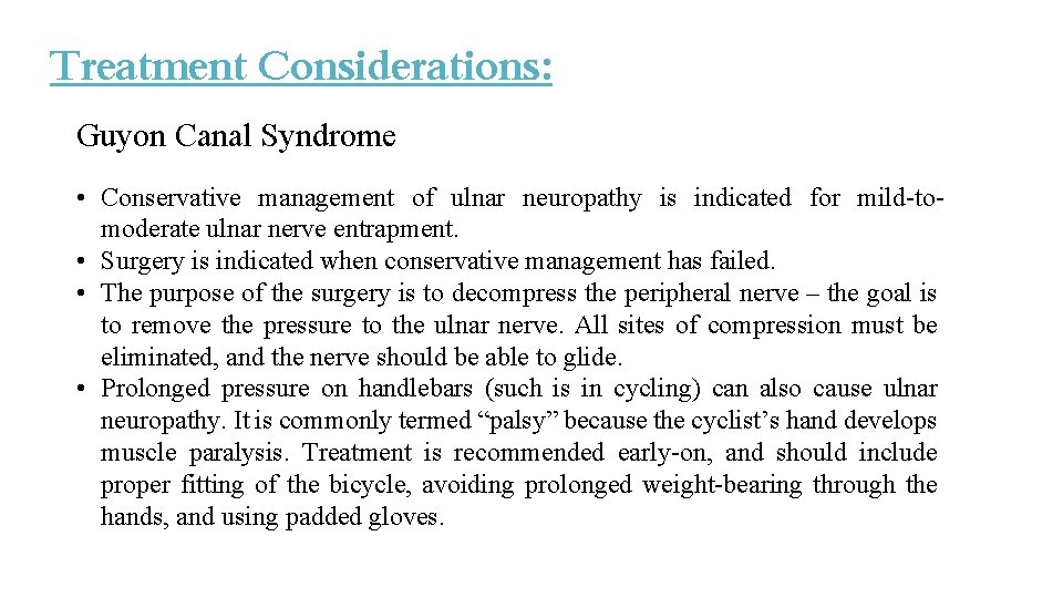 Treatment Considerations: Guyon Canal Syndrome • Conservative management of ulnar neuropathy is indicated for Treatment Considerations: Guyon Canal Syndrome • Conservative management of ulnar neuropathy is indicated for