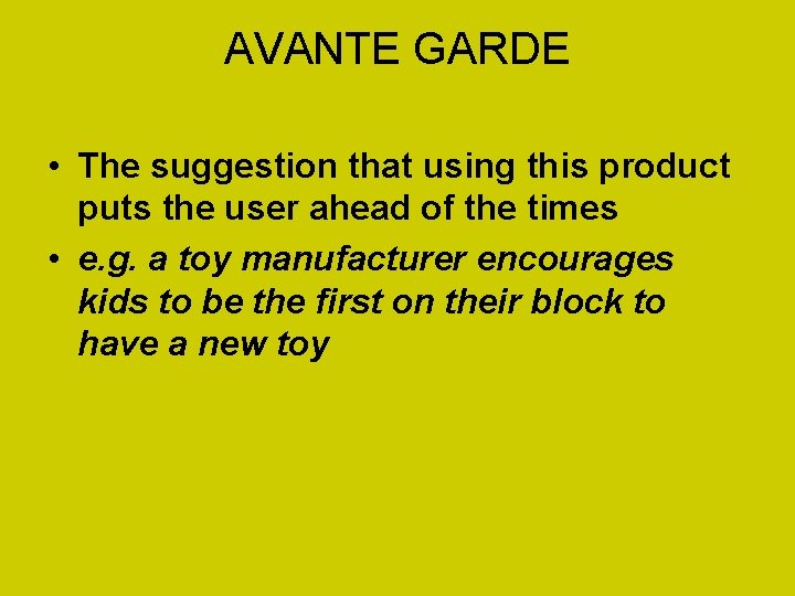 AVANTE GARDE • The suggestion that using this product puts the user ahead of