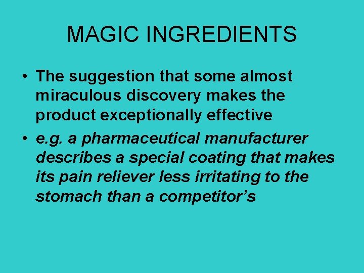 MAGIC INGREDIENTS • The suggestion that some almost miraculous discovery makes the product exceptionally