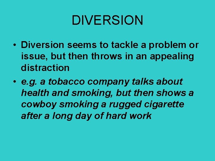 DIVERSION • Diversion seems to tackle a problem or issue, but then throws in