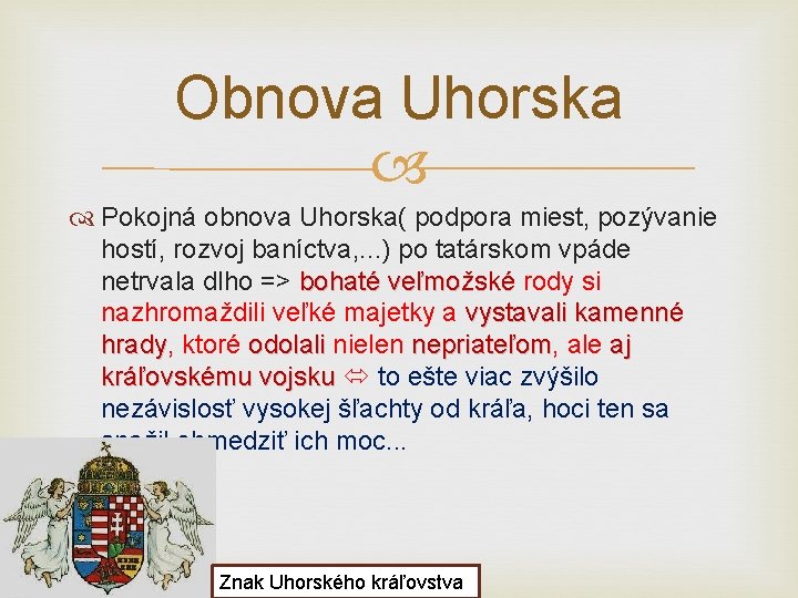 Obnova Uhorska Pokojná obnova Uhorska( podpora miest, pozývanie hostí, rozvoj baníctva, . . .