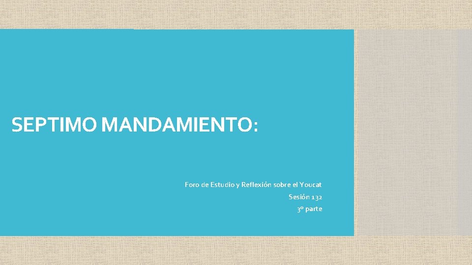 SEPTIMO MANDAMIENTO: Foro de Estudio y Reflexión sobre el Youcat Sesión 132 3º parte