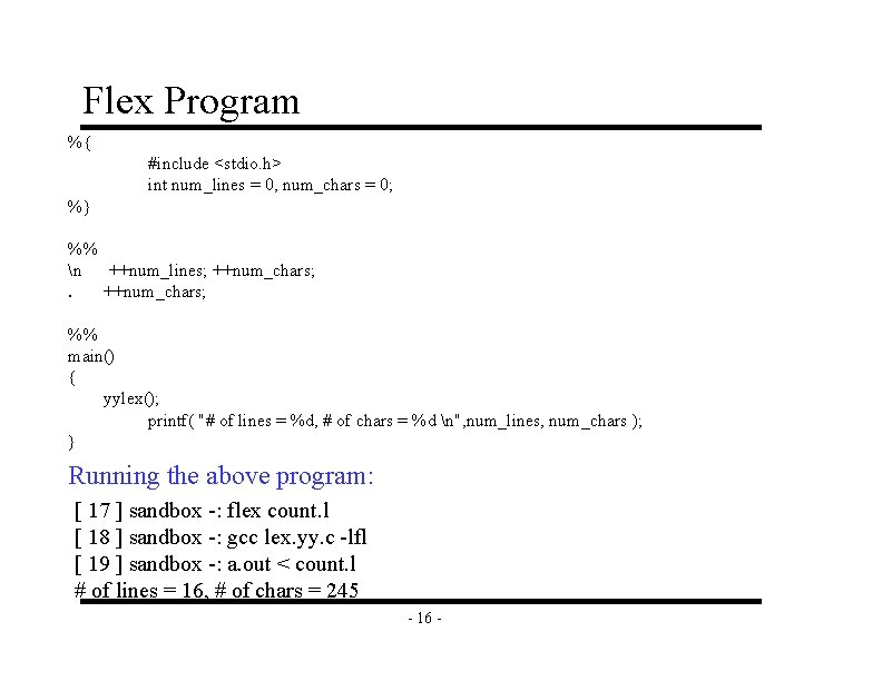 Flex Program %{ #include <stdio. h> int num_lines = 0, num_chars = 0; %}