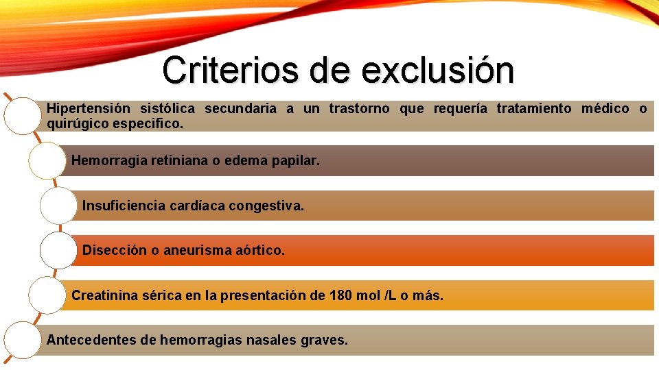 Criterios de exclusión Hipertensión sistólica secundaria a un trastorno que requería tratamiento médico o Criterios de exclusión Hipertensión sistólica secundaria a un trastorno que requería tratamiento médico o