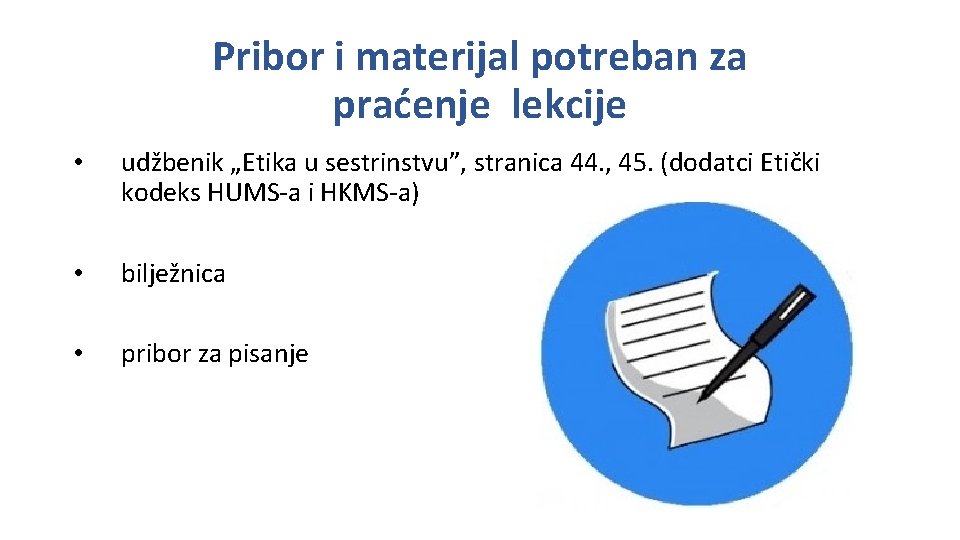 Pribor i materijal potreban za praćenje lekcije • udžbenik „Etika u sestrinstvu”, stranica 44.