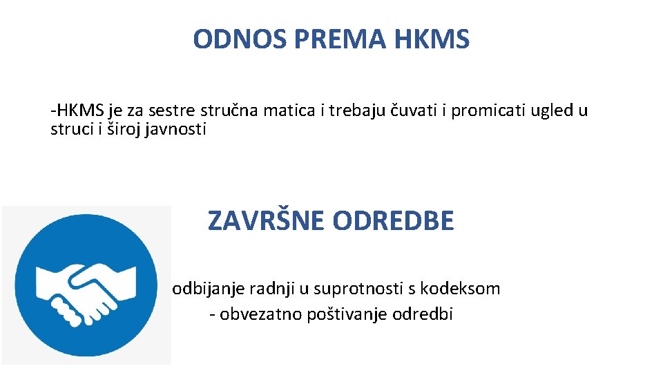 ODNOS PREMA HKMS -HKMS je za sestre stručna matica i trebaju čuvati i promicati