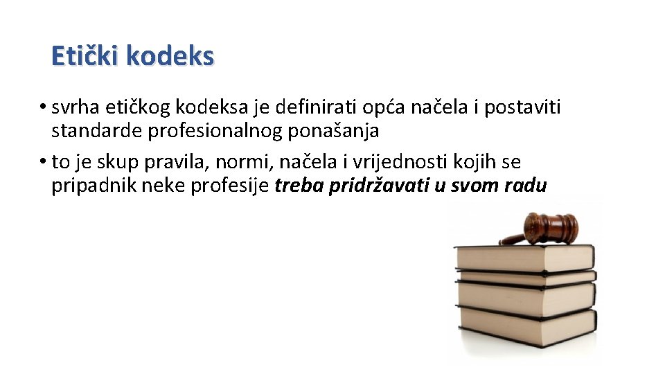 Etički kodeks • svrha etičkog kodeksa je definirati opća načela i postaviti standarde profesionalnog Etički kodeks • svrha etičkog kodeksa je definirati opća načela i postaviti standarde profesionalnog