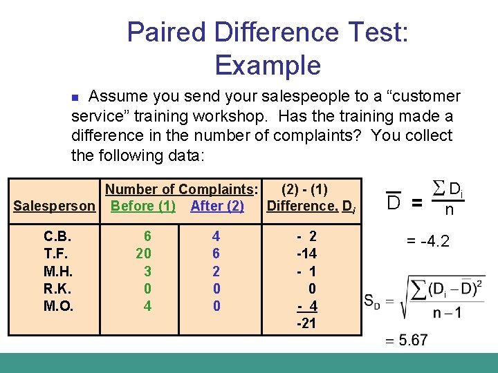 Paired Difference Test: Example Assume you send your salespeople to a “customer service” training