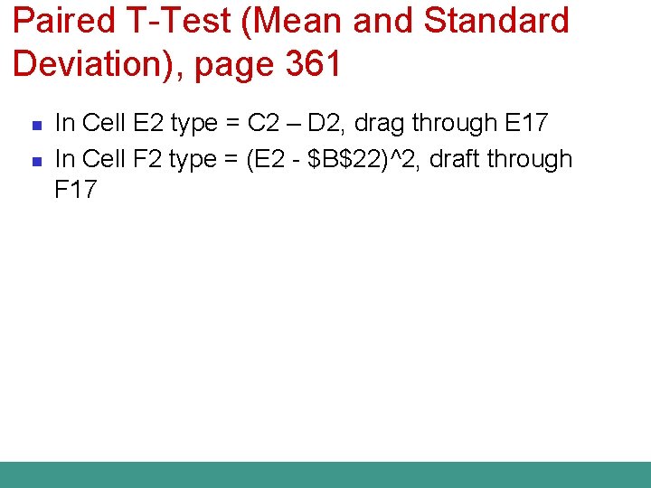 Paired T-Test (Mean and Standard Deviation), page 361 n n In Cell E 2