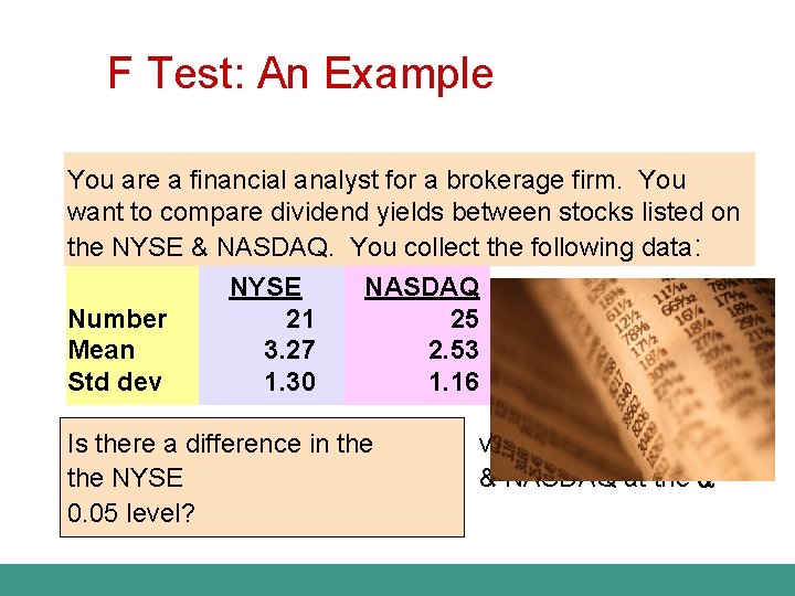 F Test: An Example You are a financial analyst for a brokerage firm. You