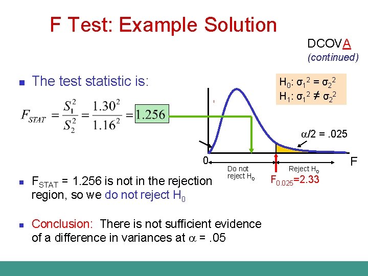 F Test: Example Solution DCOVA (continued) n The test statistic is: H 0 :