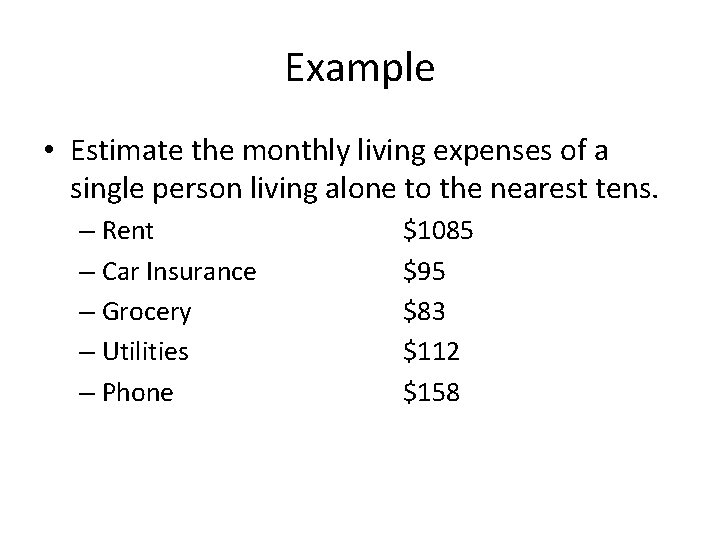 Example • Estimate the monthly living expenses of a single person living alone to