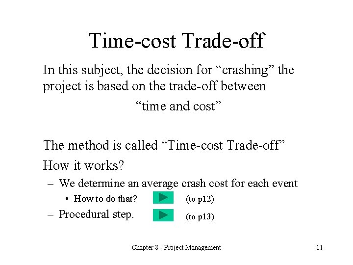 Time-cost Trade-off In this subject, the decision for “crashing” the project is based on