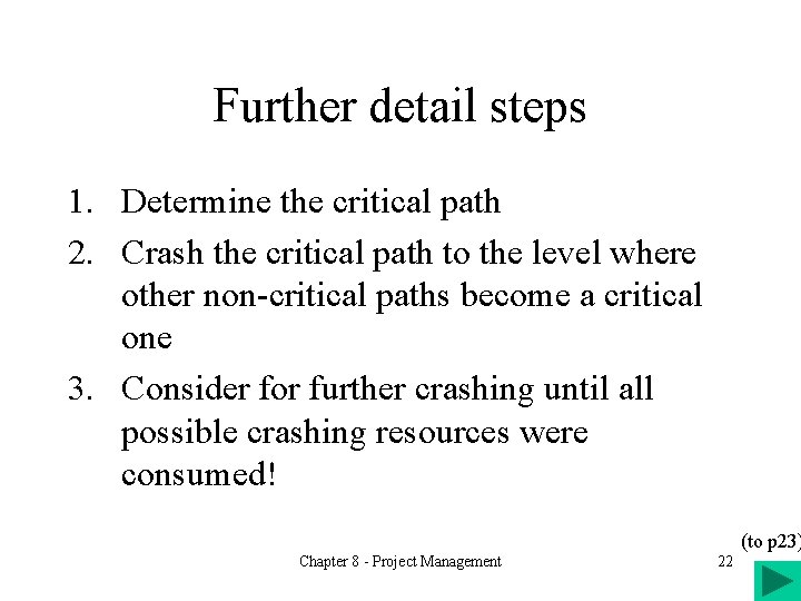 Further detail steps 1. Determine the critical path 2. Crash the critical path to