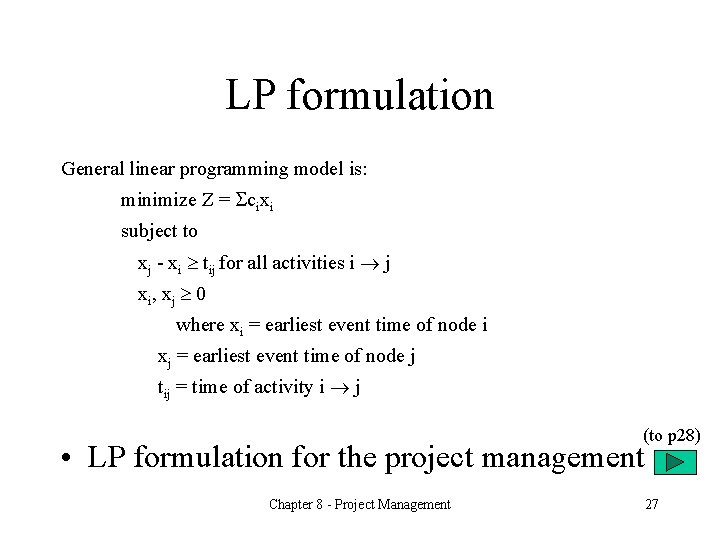 LP formulation General linear programming model is: minimize Z = cixi subject to xj