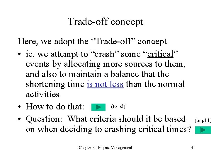 Trade-off concept Here, we adopt the “Trade-off” concept • ie, we attempt to “crash”