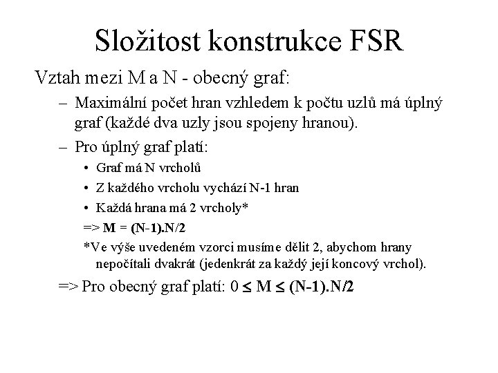 Složitost konstrukce FSR Vztah mezi M a N - obecný graf: – Maximální počet