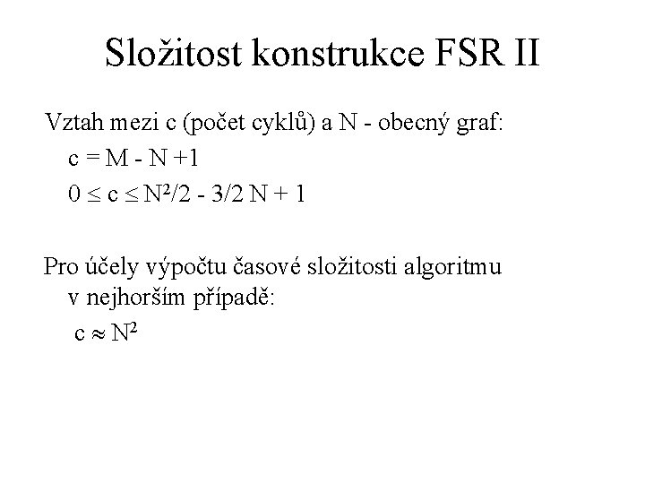 Složitost konstrukce FSR II Vztah mezi c (počet cyklů) a N - obecný graf: