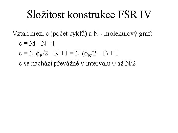 Složitost konstrukce FSR IV Vztah mezi c (počet cyklů) a N - molekulový graf: