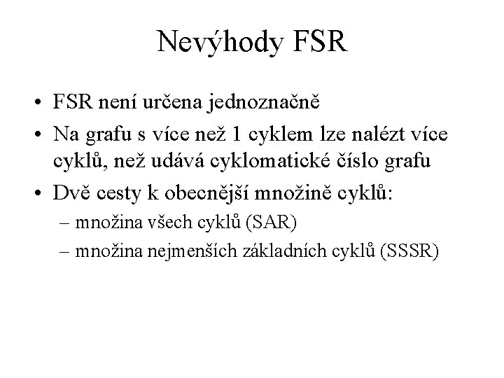 Nevýhody FSR • FSR není určena jednoznačně • Na grafu s více než 1