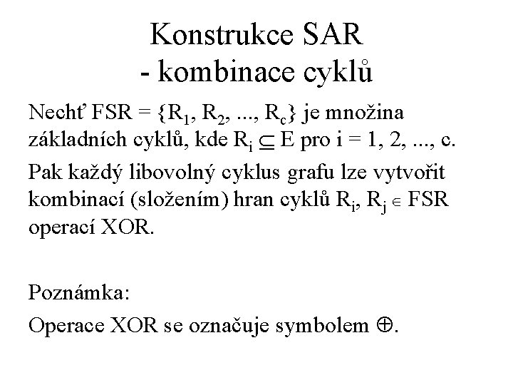 Konstrukce SAR - kombinace cyklů Nechť FSR = {R 1, R 2, . .